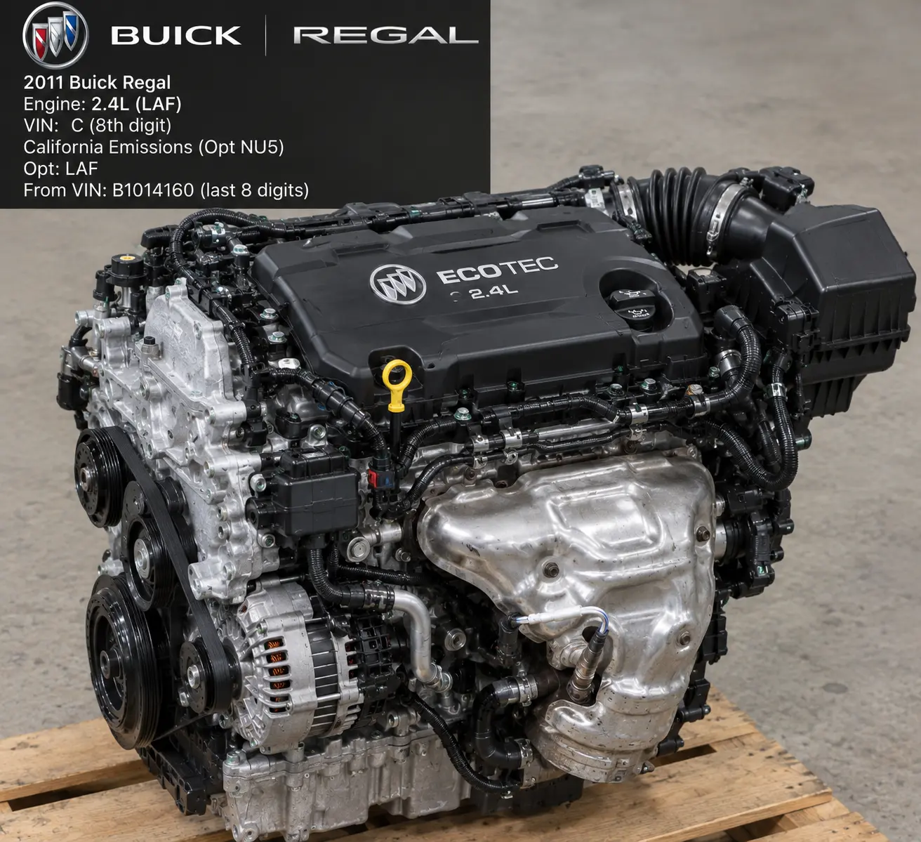 2011 Buick Regal Engine 2.4L (VIN C, 8th digit, opt LAF), California emissions, opt NU5, from VIN B1014160 (last 8th digits) Remanufactured